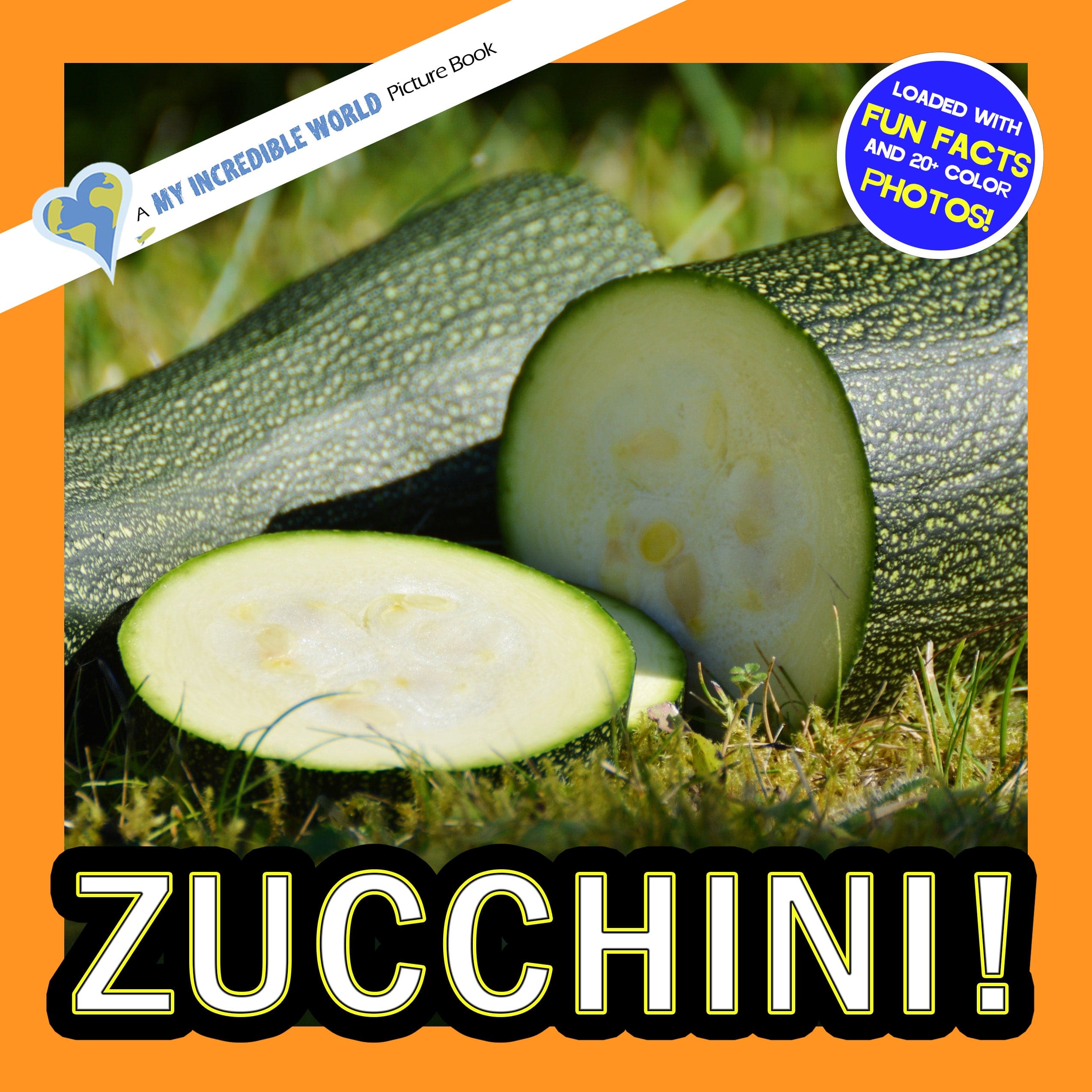 Zucchini! A My Incredible World Picture Book for Children